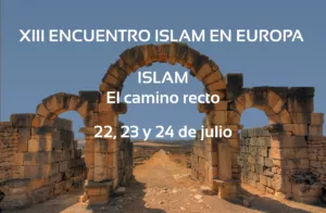 Cartel del XIII Encuentro Islam en Europa, El camino recto, 22, 23 y 24 de julio