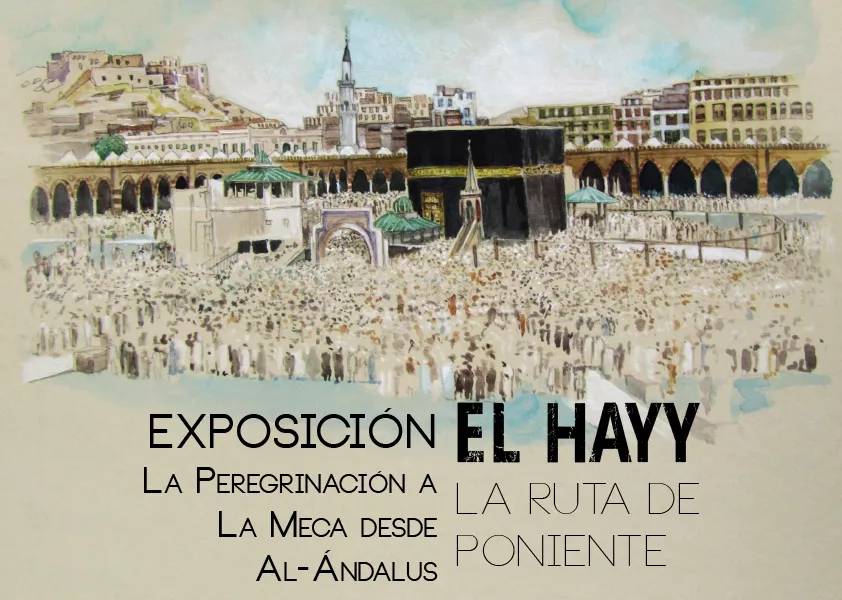 Cartel de la exposición El Hayy, la ruta de poniente, con una acuarela de la Kaaba llena de peregrinos