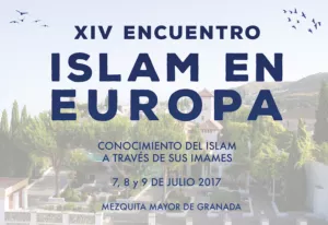Cartel del XIV Encuentro Islam en Europa, 7, 8 y 9 de julio de 2017 en la Mezquita Mayor de Granada