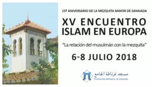 Cabecera del XV Encuentro Islam en Europa, 6 al 8 de julio de 2018, con el alminar de la mezquita