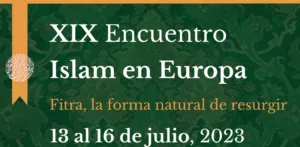 Cartel del XIX Encuentro Islam en Europa, Fitra la forma natural de resurgir, 13 al 16 de julio de 2023