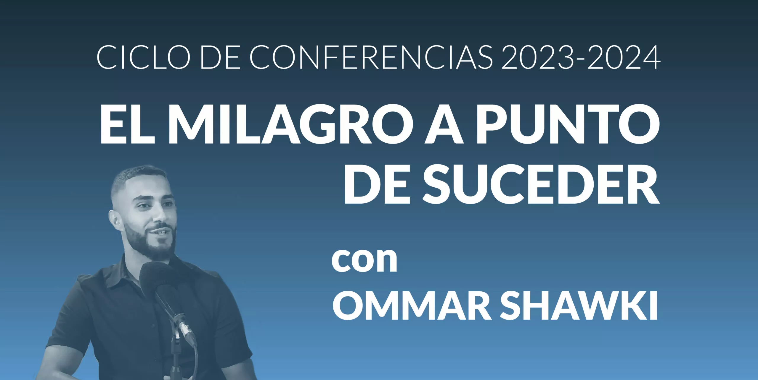 Cartel de la conferencia El milagro a punto de suceder, con Ommar Shawki retratado ante un micrófono