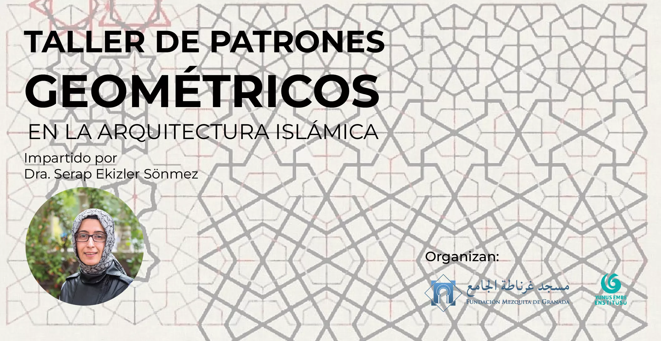 Cartel del taller de patrones geométricos en la arquitectura islámica con la Dra. Serap Ekizler Sonmez