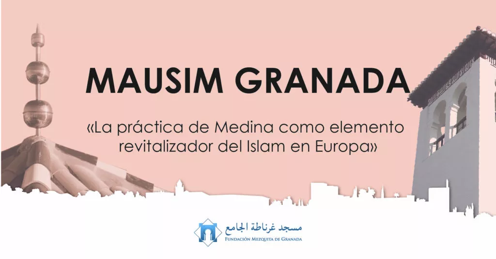 Cabecera del Mausim Granada: La práctica de Medina como elemento revitalizador del Islam en Europa